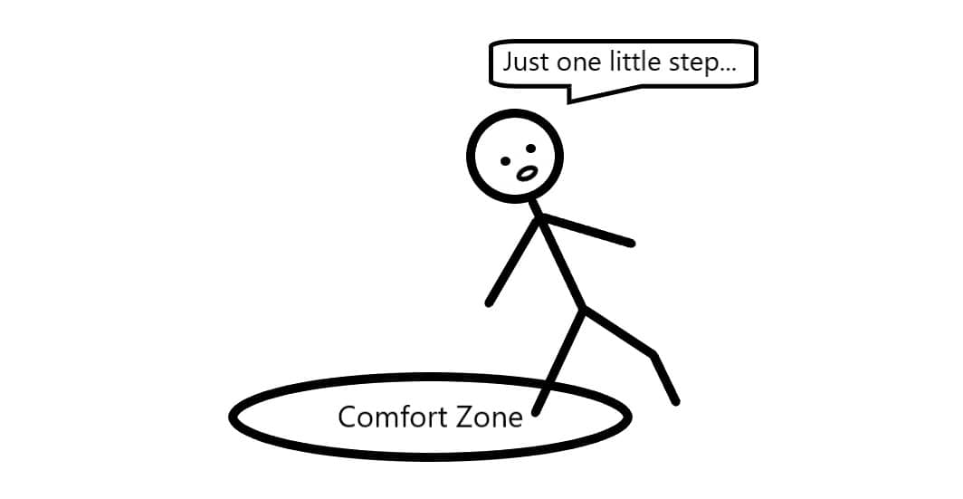 Leave your comfort zone
