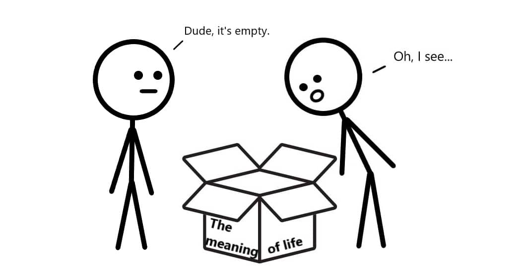 Rejoice life has no meaning